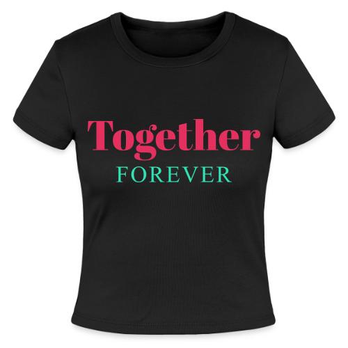 Together Forever Love Quote Design - Slim Fit Rib Women's T-Shirt