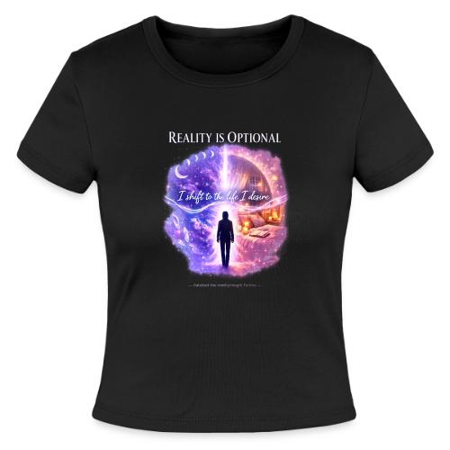 Reality Is Optional Cosmic Reality Shifting Portal - Slim Fit Rib Women's T-Shirt