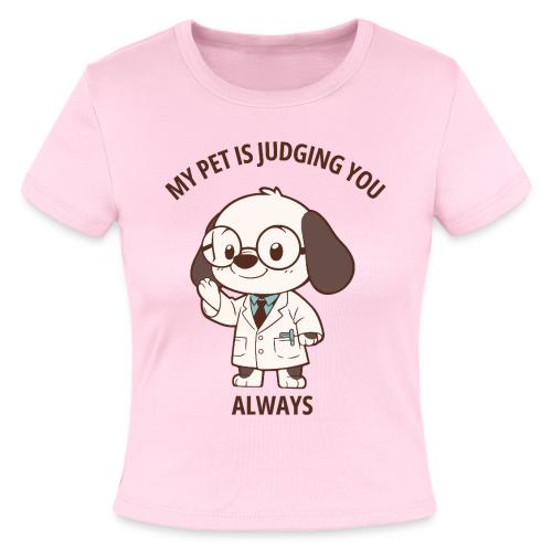 My Pet Is Judging You Always T-Shirt | Sarcastic C - Slim Fit Rib Women's T-Shirt