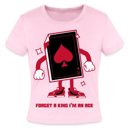 Forget A King I'm An Ace - Slim Fit Rib Women's T-Shirt