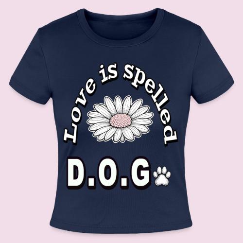 Love is Spelled D.O.G. | Cute Dog Lover Design - Slim Fit Rib Women's T-Shirt