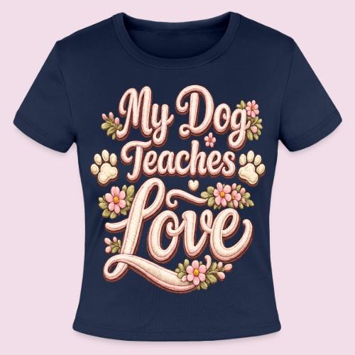 My Dog Teaches Love Faux Embroidery Style - Slim Fit Rib Women's T-Shirt