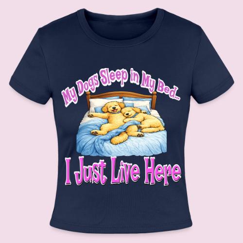 My Dogs Sleep in My Bed I Just Live Here - Slim Fit Rib Women's T-Shirt