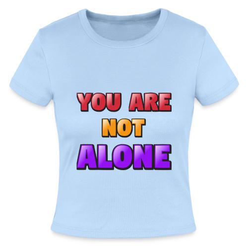 You Are Not Alone – Inspirational Word Art - Slim Fit Rib Women's T-Shirt