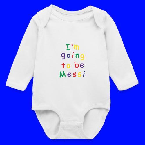 I'm going to be Messi - Long Sleeve Baby Bodysuit
