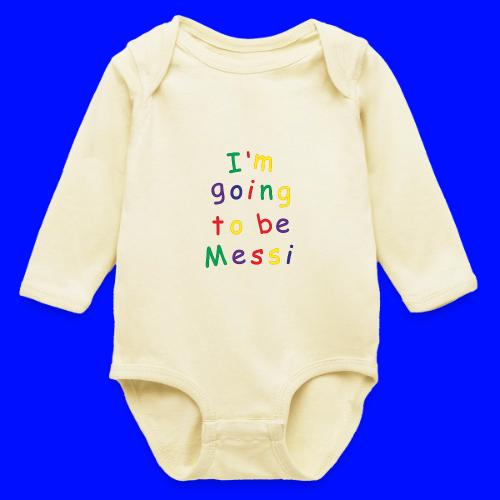 I'm going to be Messi - Long Sleeve Baby Bodysuit