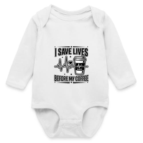 Nurse Coffee Humor - Saving Lives - Long Sleeve Baby Bodysuit