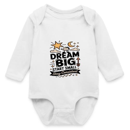 Dream Big Start Small Stay Consistent - Long Sleeve Baby Bodysuit