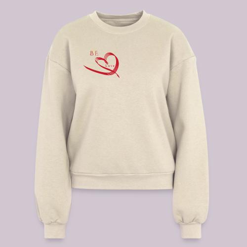 BE LOVE - Women's Fleece Crewneck Sweatshirt