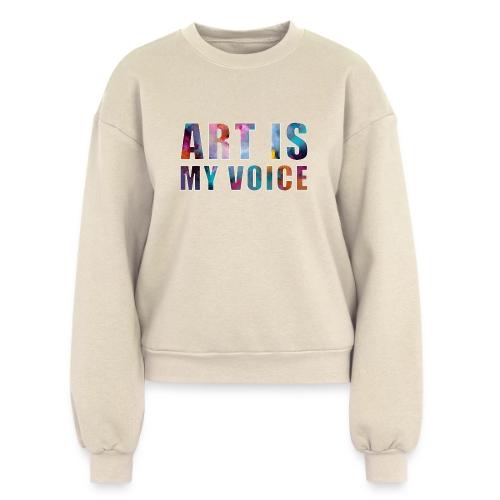 Art Is My Voice - Women's Fleece Crewneck Sweatshirt