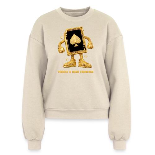 Forget A King I'm An Ace - Women's Fleece Crewneck Sweatshirt
