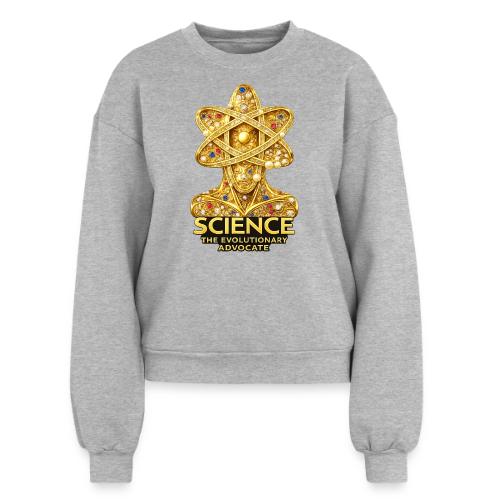 Science the Evolutionary Advocate - Women's Fleece Crewneck Sweatshirt