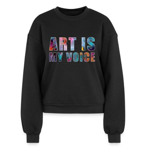 Art Is My Voice - Women's Fleece Crewneck Sweatshirt