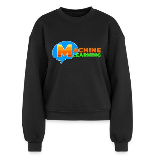 Machine learning - Women's Fleece Crewneck Sweatshirt