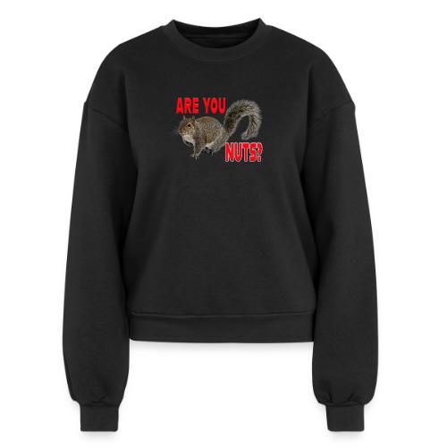Are You Nuts? - Women's Fleece Crewneck Sweatshirt
