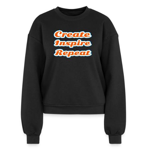 Create, Inspire, Repeat — Artist Life Script - Women's Fleece Crewneck Sweatshirt
