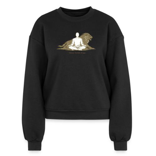 Silence Builds Kings Meditation Lion - Women's Fleece Crewneck Sweatshirt