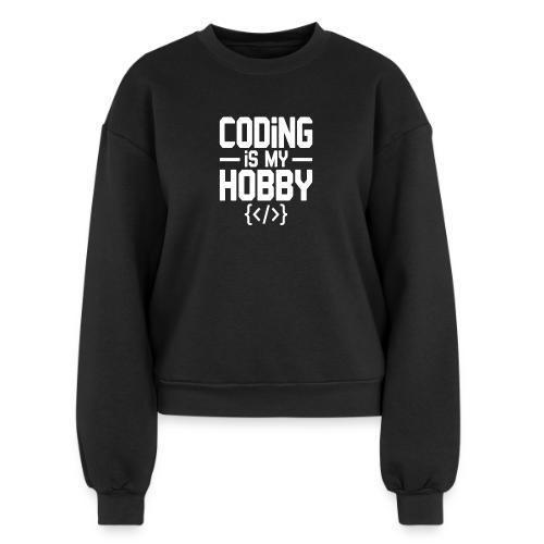 Coding Is My Hobby Typography - Women's Fleece Crewneck Sweatshirt