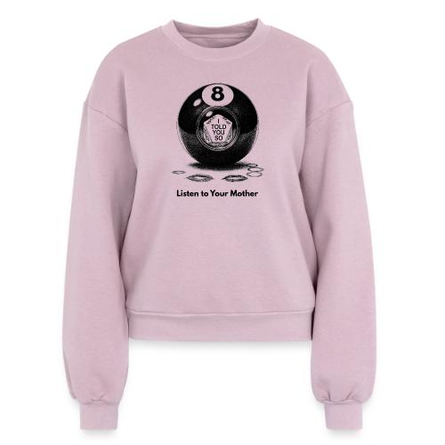 Sarcastic Mom T-Shirt Magic 8-Ball Oracle - Women's Fleece Crewneck Sweatshirt