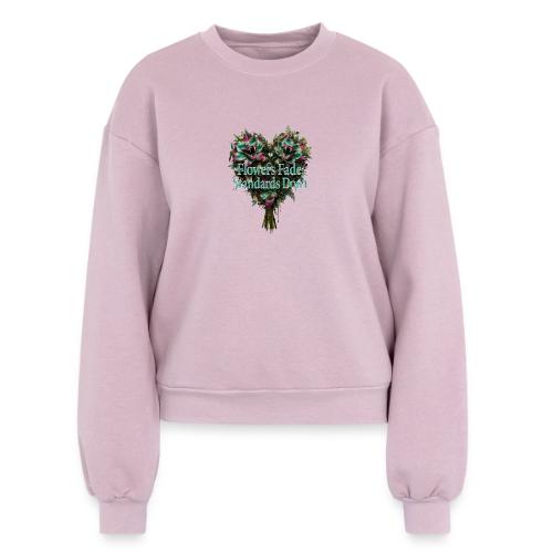 Flowers Fade, Standards Don't T-Shirt - Women's Fleece Crewneck Sweatshirt