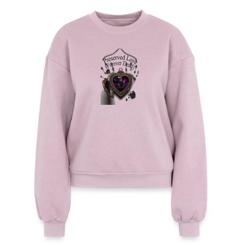 Preserved Love (Forever Dead) T-Shirt - Women's Fleece Crewneck Sweatshirt