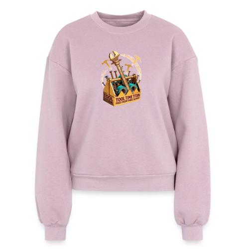 Tool Time Titan T Shirt, Funny Dad Gift - Women's Fleece Crewneck Sweatshirt