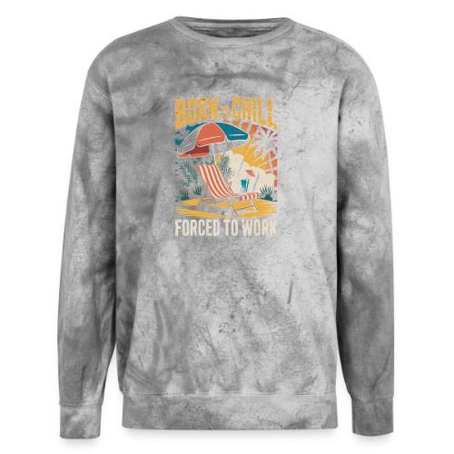 Born To Chill Forced To Work Funny Beach - Unisex Colorblast Crewneck Sweatshirt