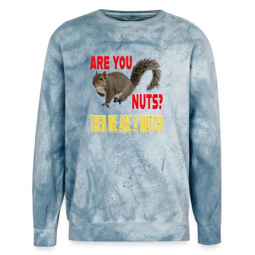 Are You Nuts? Then we are a match! - Unisex Colorblast Crewneck Sweatshirt