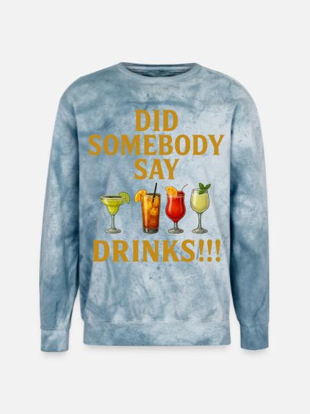 Did Somebody say drinks - Unisex Colorblast Crewneck Sweatshirt - ocean