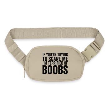 If Your Trying To Scare Me I'm Terrified Of Boobs - Matte Hip Bag - sandgrau - Front