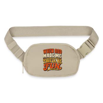 When God Made Me He Grinned And Said This'll Be Fu - Matte Hip Bag - sandgrau - Front