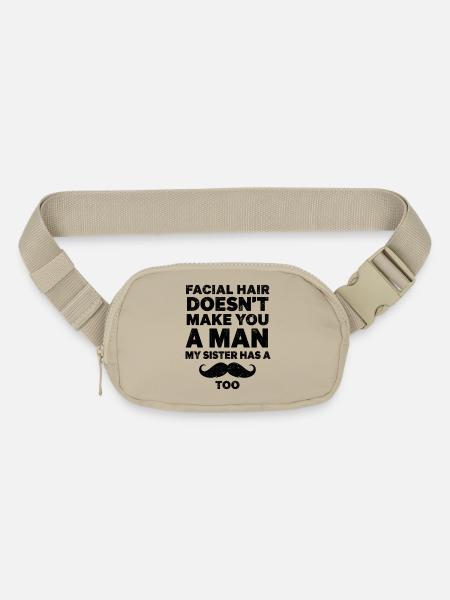 Facial Hair Doesn't Make You a Man funny desing - Matte Hip Bag - sandgrau