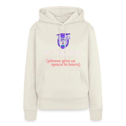 In Training Please Give Us Space to Learn - Women's Premium Hoodie