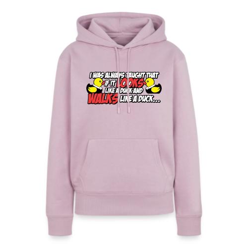 If It Looks Like a Duck - Women's Premium Hoodie