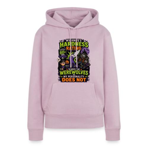 My Knife's Hardness Rating Scares the Werewolves - Women's Premium Hoodie