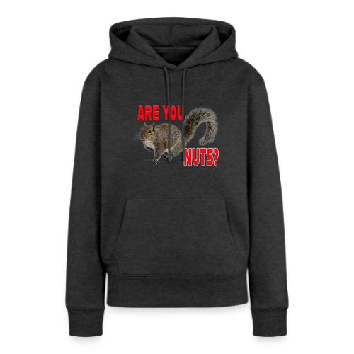 Are You Nuts? - Women's Premium Hoodie