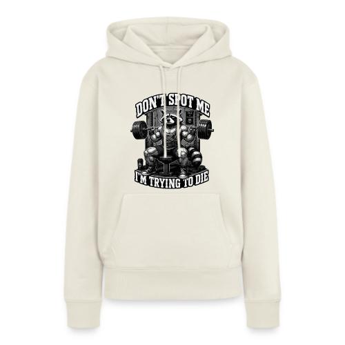 Raccoon Lifter Don’t Spot Me - Women's Premium Hoodie