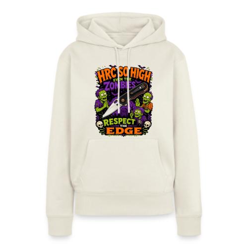 Funny HRC So High Even Zombies Respect The Edge - Women's Premium Hoodie