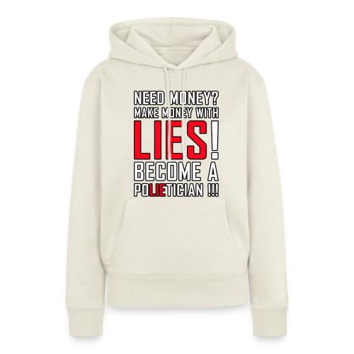 Lies Pay: Become a PoLIEtician Satire - Women's Premium Hoodie