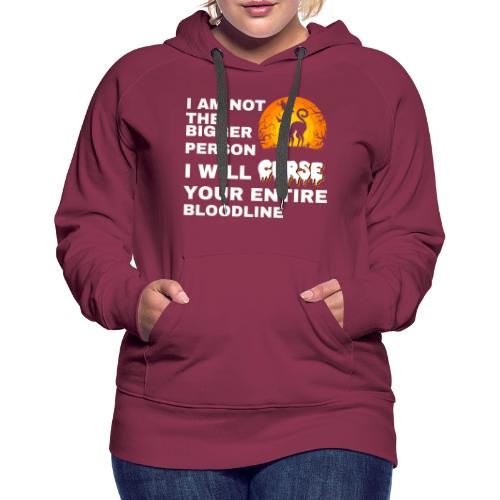 I am not the bigger person - Women's Premium Hoodie
