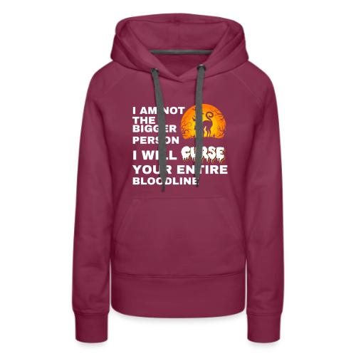 I am not the bigger person - Women's Premium Hoodie