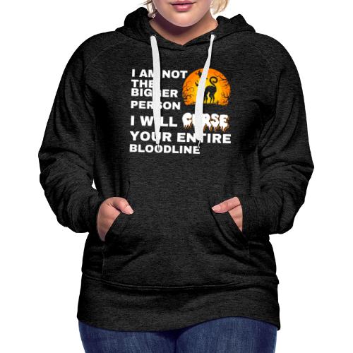 I am not the bigger person - Women's Premium Hoodie
