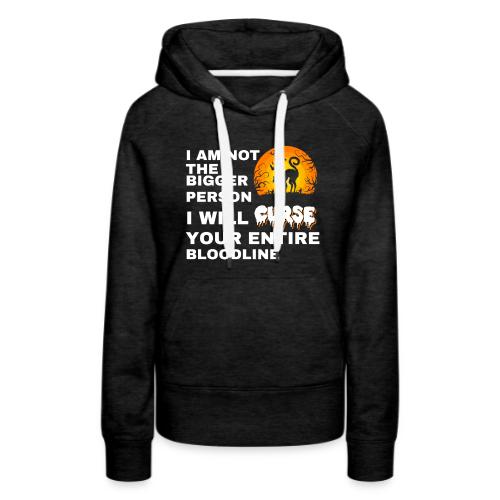 I am not the bigger person - Women's Premium Hoodie