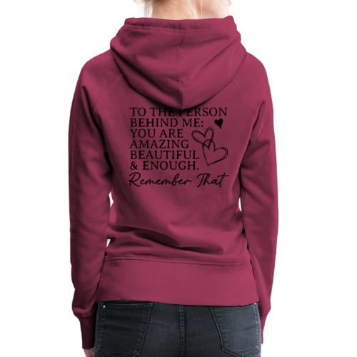 To the Person Behind Me - Back design only - Women's Premium Hoodie