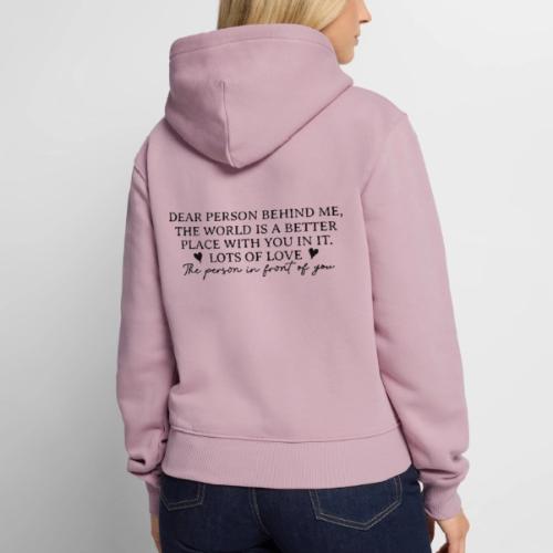 Dear Person Behind Me - Life is Better with you #2 - Women's Premium Hoodie