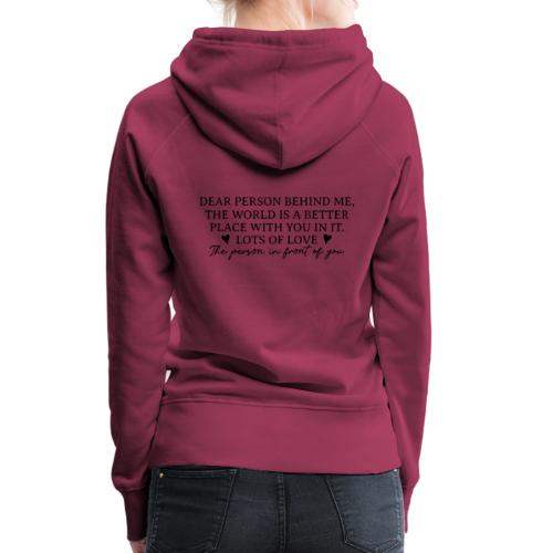 Dear Person Behind Me - Life is Better with you #2 - Women's Premium Hoodie