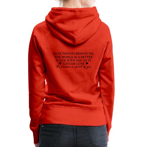 Dear Person Behind Me - Life is Better with you #2 - Women's Premium Hoodie