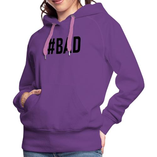 #BAD - Women's Premium Hoodie