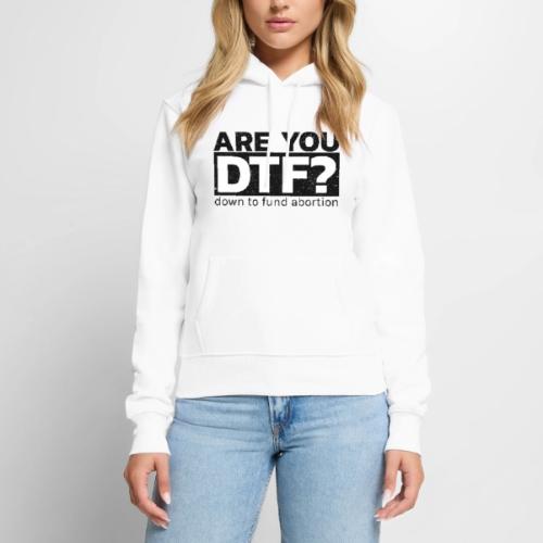 DTF? - Women's Premium Hoodie