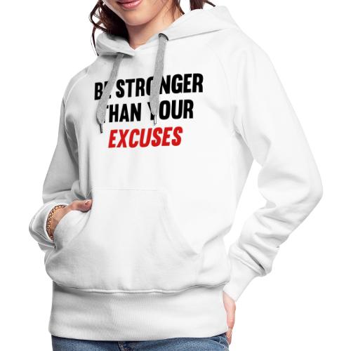 Be Stronger Than Your Excuses - Women's Premium Hoodie